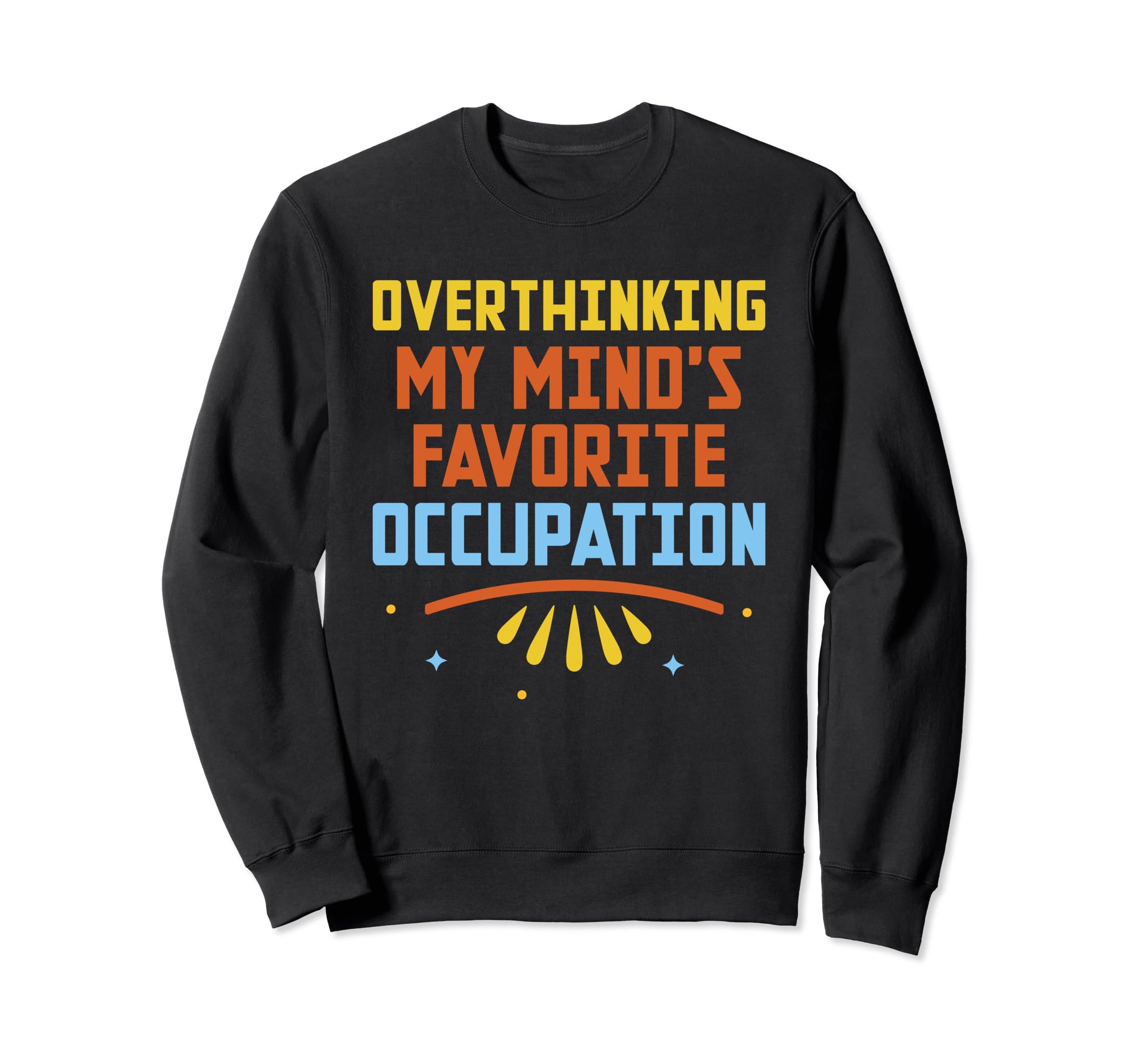 Overthinking Overthinker Funny Sweatshirt - Graphic Print for Adults - T-Shirt, Sweatshirt, Hoodie