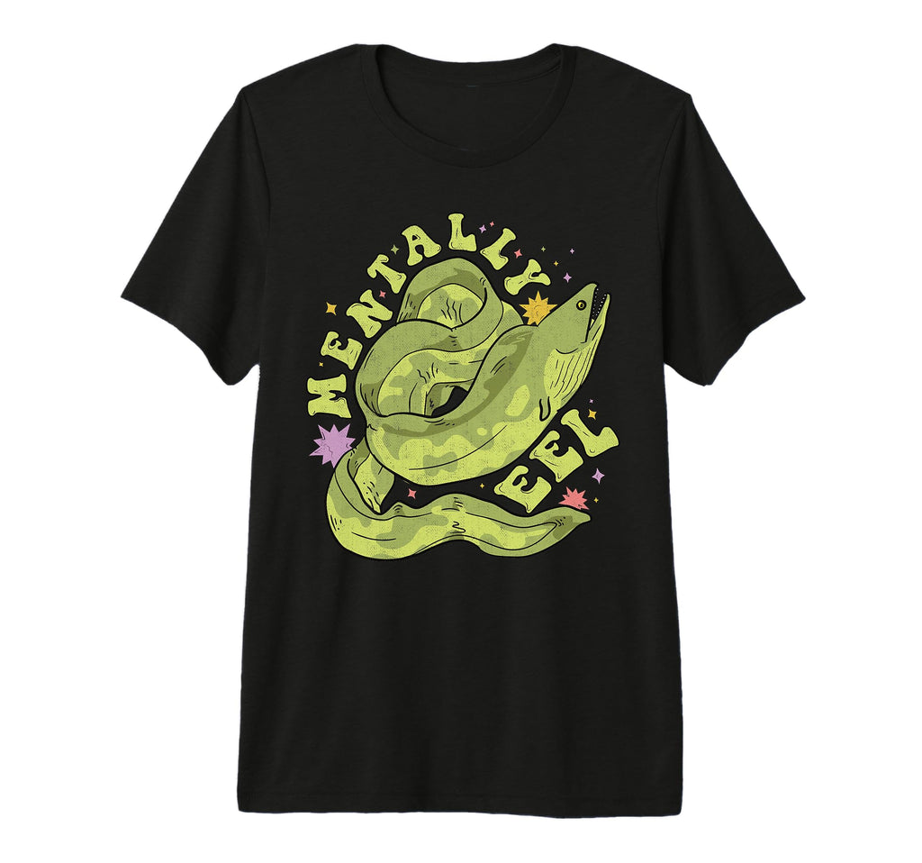 Mentally Eel Funny Mental Health T-Shirt - Casual Everyday Wear Men Women - T-Shirt, Sweatshirt, Hoodie