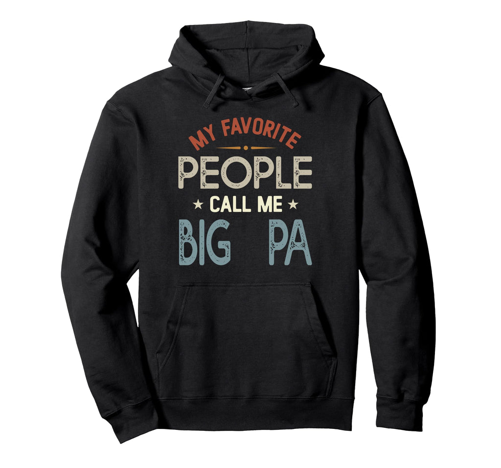My Favorite People Call Me Big Pa Hoodie - Streetwear Style Men Women - T-Shirt, Sweatshirt, Hoodie