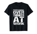 Professional Overthinker Work Funny T-Shirt - Minimalist Print Men Women - T-Shirt, Sweatshirt, Hoodie