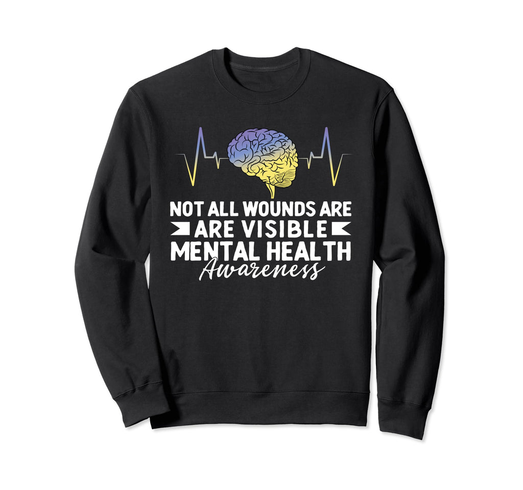 Not All Wounds Are Visible Mental Sweatshirt - Graphic Print Men Women - T-Shirt, Sweatshirt, Hoodie