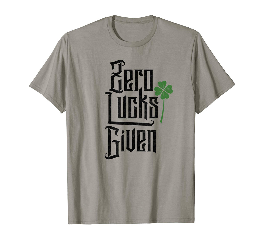 Zero Lucks Given Funny St Patricks Day T-Shirt - Trendy Graphic Unisex - T-Shirt, Sweatshirt, Hoodie
