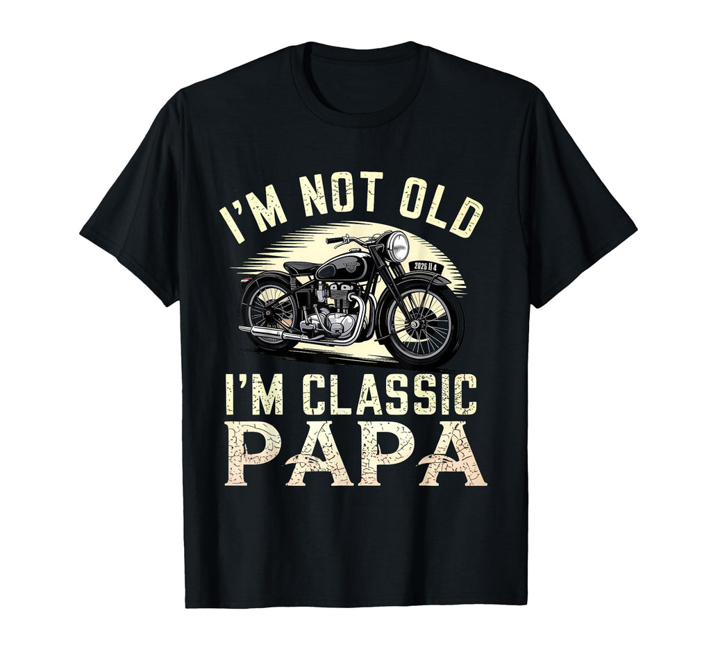 Im Not Old Papa Motorcycle T-Shirt - Custom Art Print for Adults - T-Shirt, Sweatshirt, Hoodie