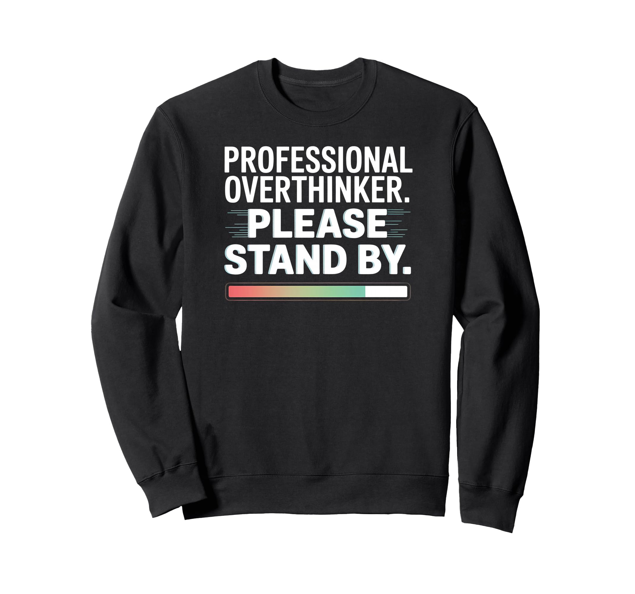 Professional Overthinker Funny Sweatshirt - Streetwear Style Unisex - T-Shirt, Sweatshirt, Hoodie
