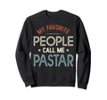 My Favorite People Call Me Pastar Sweatshirt - Minimalist Print Men Women - T-Shirt, Sweatshirt, Hoodie