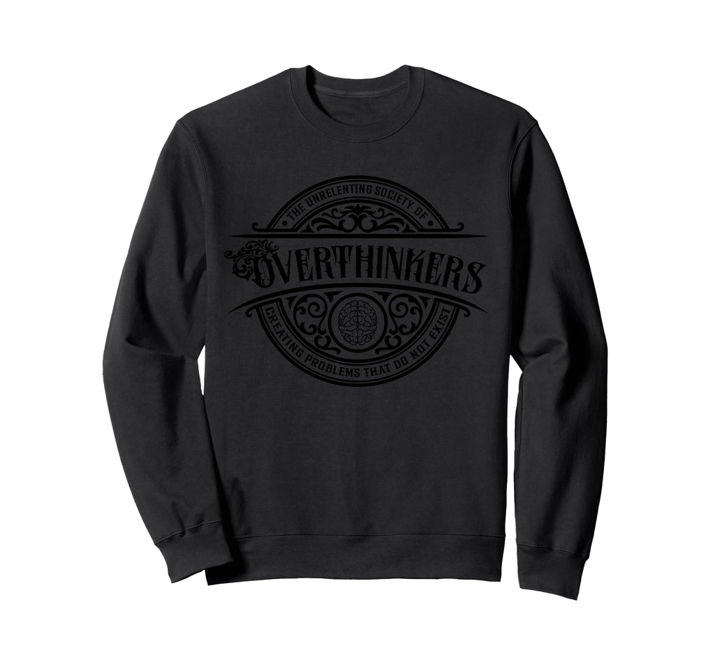 Unrelenting Society Overthinkers Sweatshirt - Novelty Apparel Men Women - T-Shirt, Sweatshirt, Hoodie