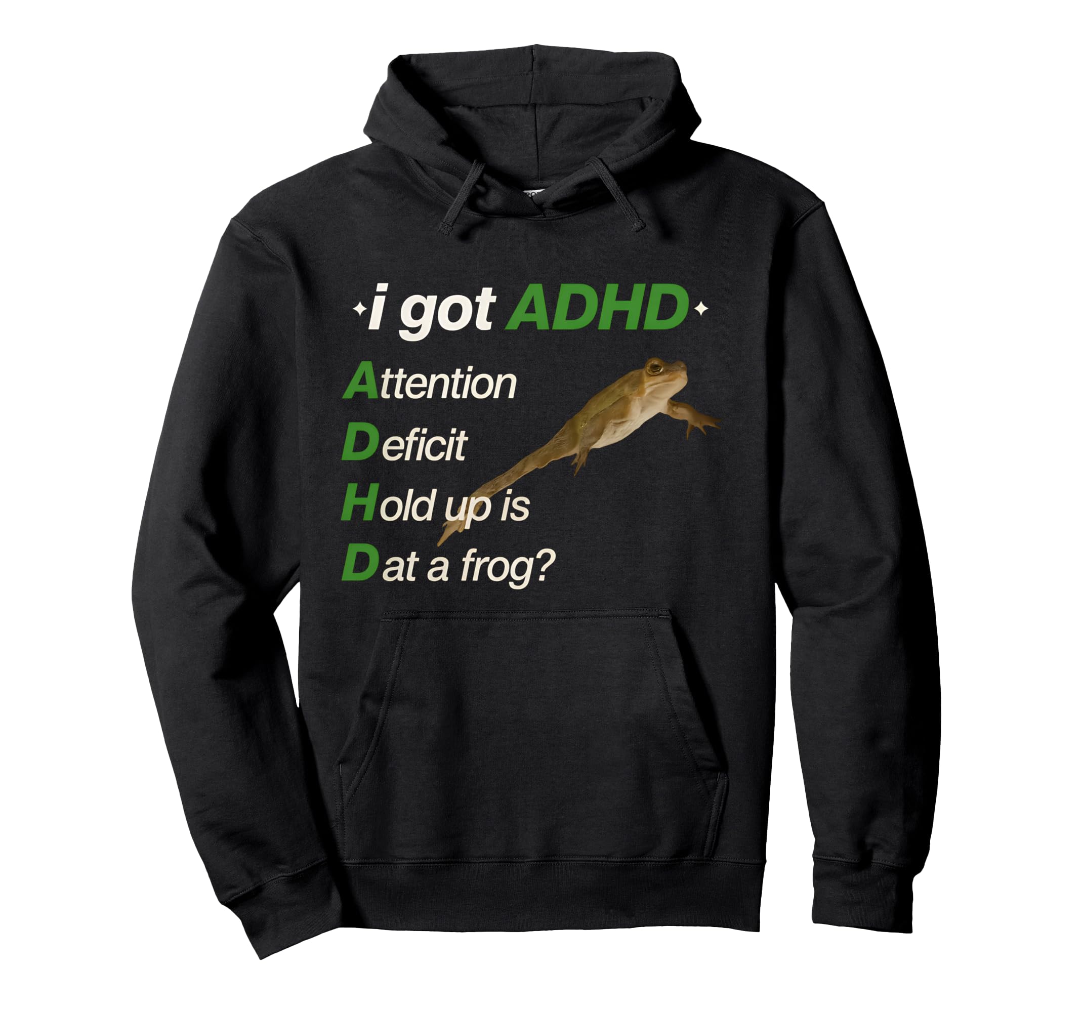I Got Adhd Attention Deficit Hold Up Is Hoodie - Graphic Print for Adults - T-Shirt, Sweatshirt, Hoodie