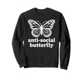 Antisocial Butterfly Funny Sweatshirt - Unique Graphic for Adults - T-Shirt, Sweatshirt, Hoodie