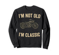 Im Not Old Im Mens Fathers Day Sweatshirt - Custom Art Print Men Women - T-Shirt, Sweatshirt, Hoodie
