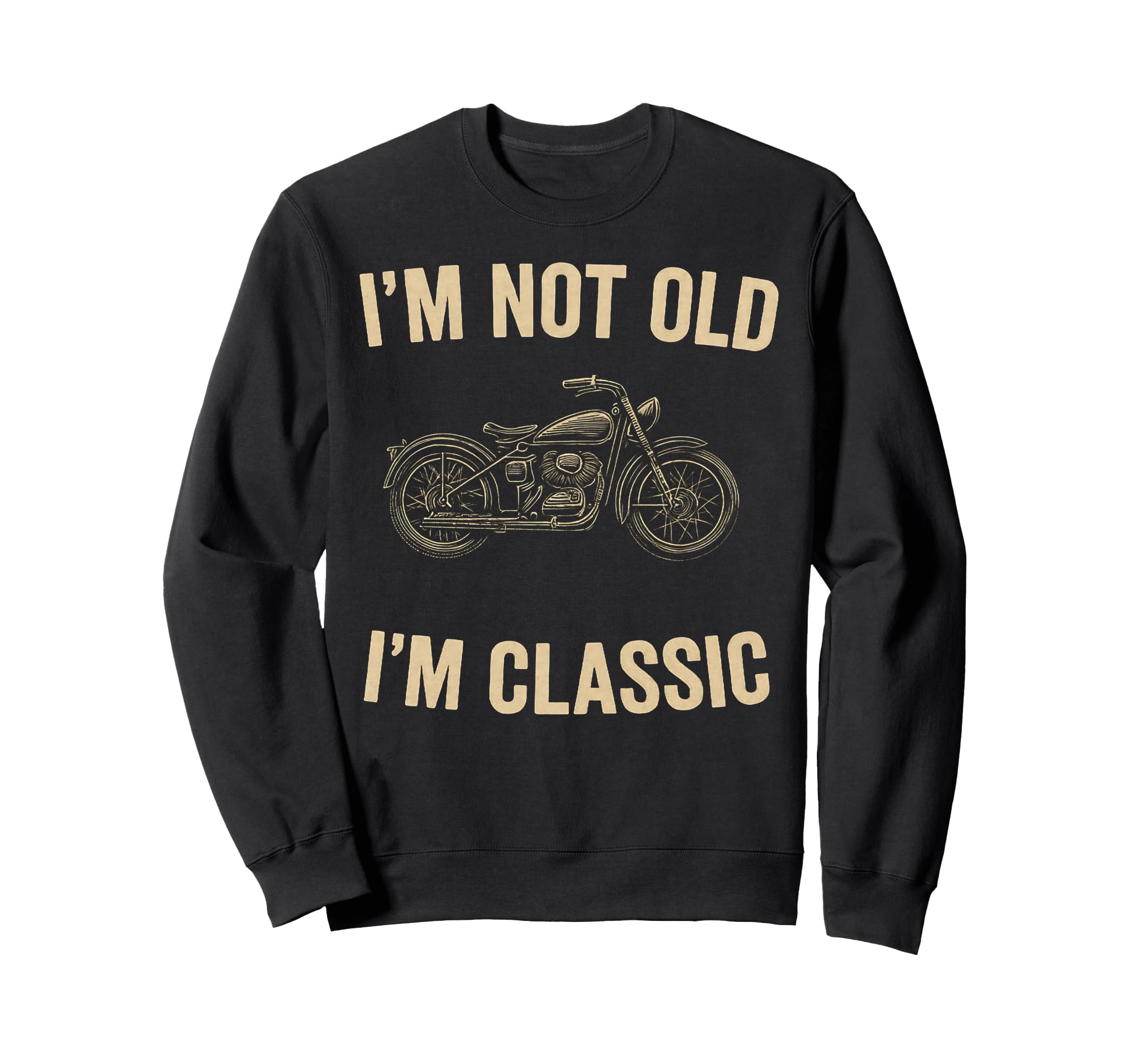 Im Not Old Im Mens Fathers Day Sweatshirt - Custom Art Print Men Women - T-Shirt, Sweatshirt, Hoodie