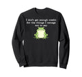 I Dont Get Enough Credit Things I Sweatshirt - Streetwear Style for Adults - T-Shirt, Sweatshirt, Hoodie