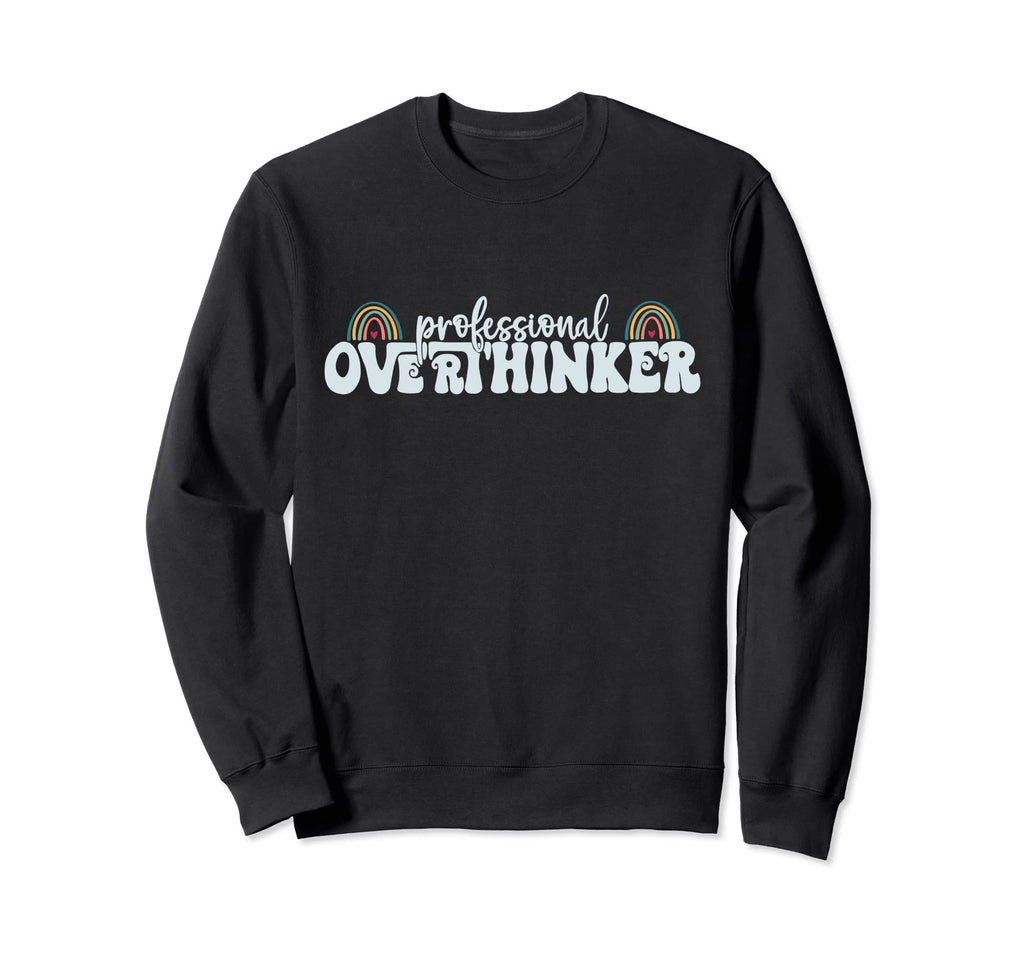 Professional Overthinker Trendy Sweatshirt - Trendy Graphic Men Women - T-Shirt, Sweatshirt, Hoodie