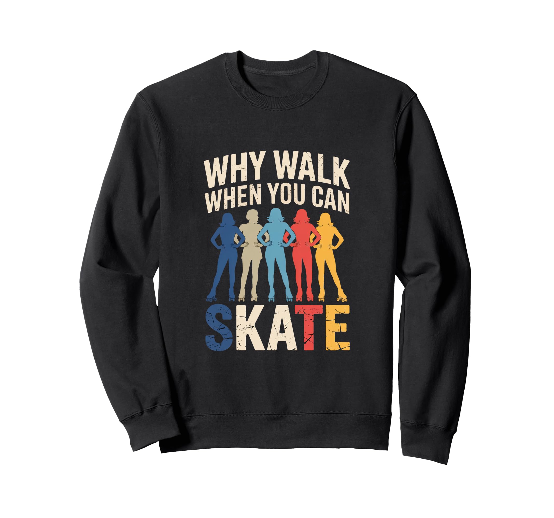 Why Walk When You Can Skate Roller Sweatshirt - Aesthetic Graphic Unisex - T-Shirt, Sweatshirt, Hoodie