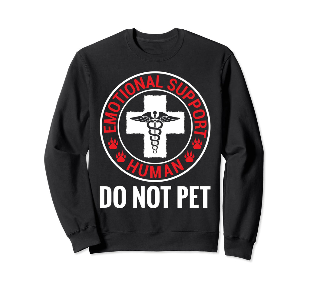 Emotional Support Human Do Not Pet Sweatshirt - Graphic Print for Adults - T-Shirt, Sweatshirt, Hoodie