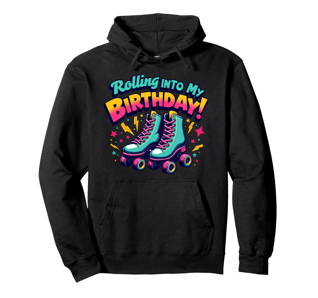Rolling Into My Birthday Roller Skates Hoodie - Streetwear Style for Adults - T-Shirt, Sweatshirt, Hoodie