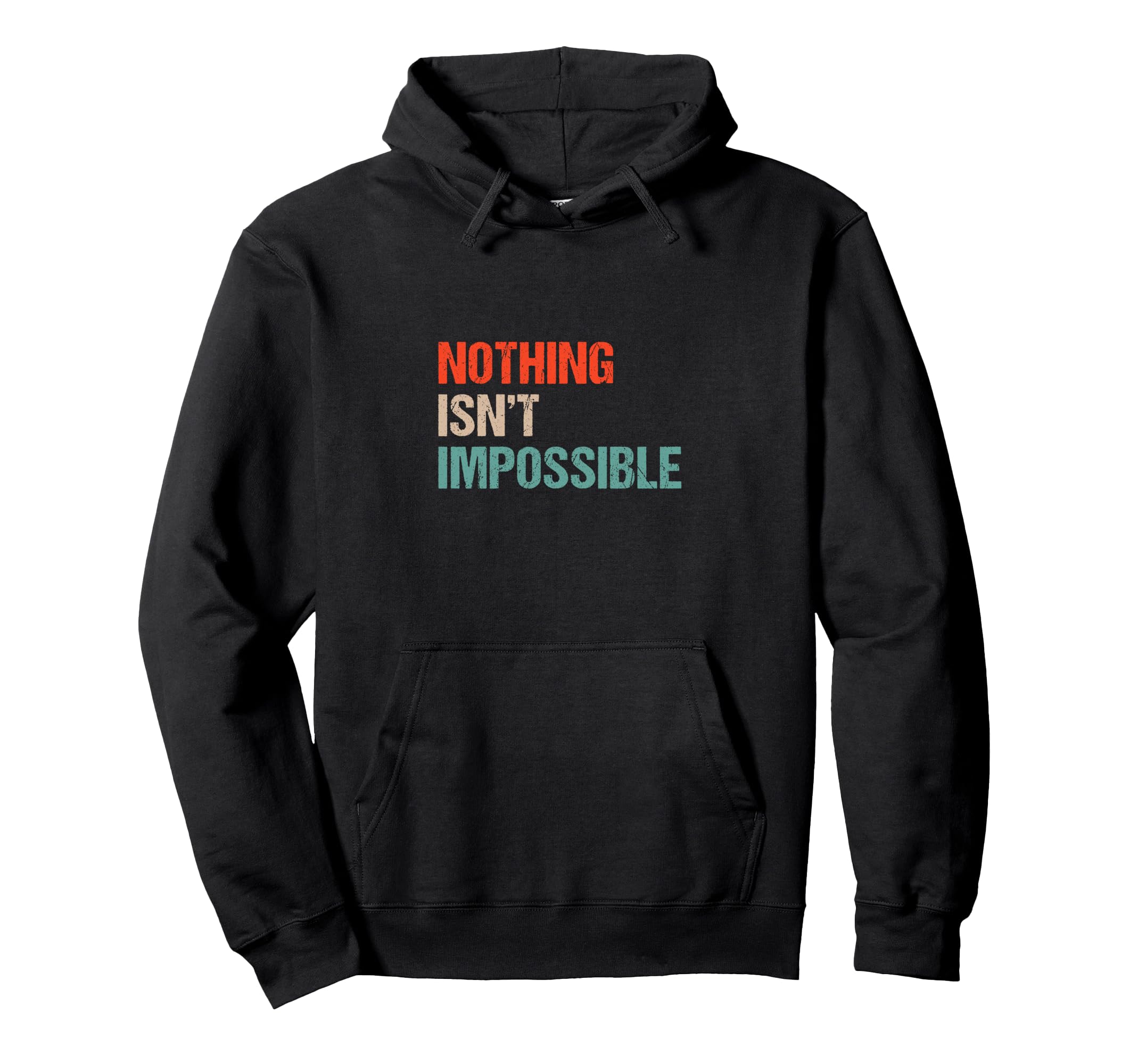 Nothing Isnt Impossible Funny Double Hoodie - Unique Graphic Men Women - T-Shirt, Sweatshirt, Hoodie