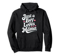Just Who Loves His Mama Hearts Mothers Day Hoodie - Unique Graphic Unisex - T-Shirt, Sweatshirt, Hoodie