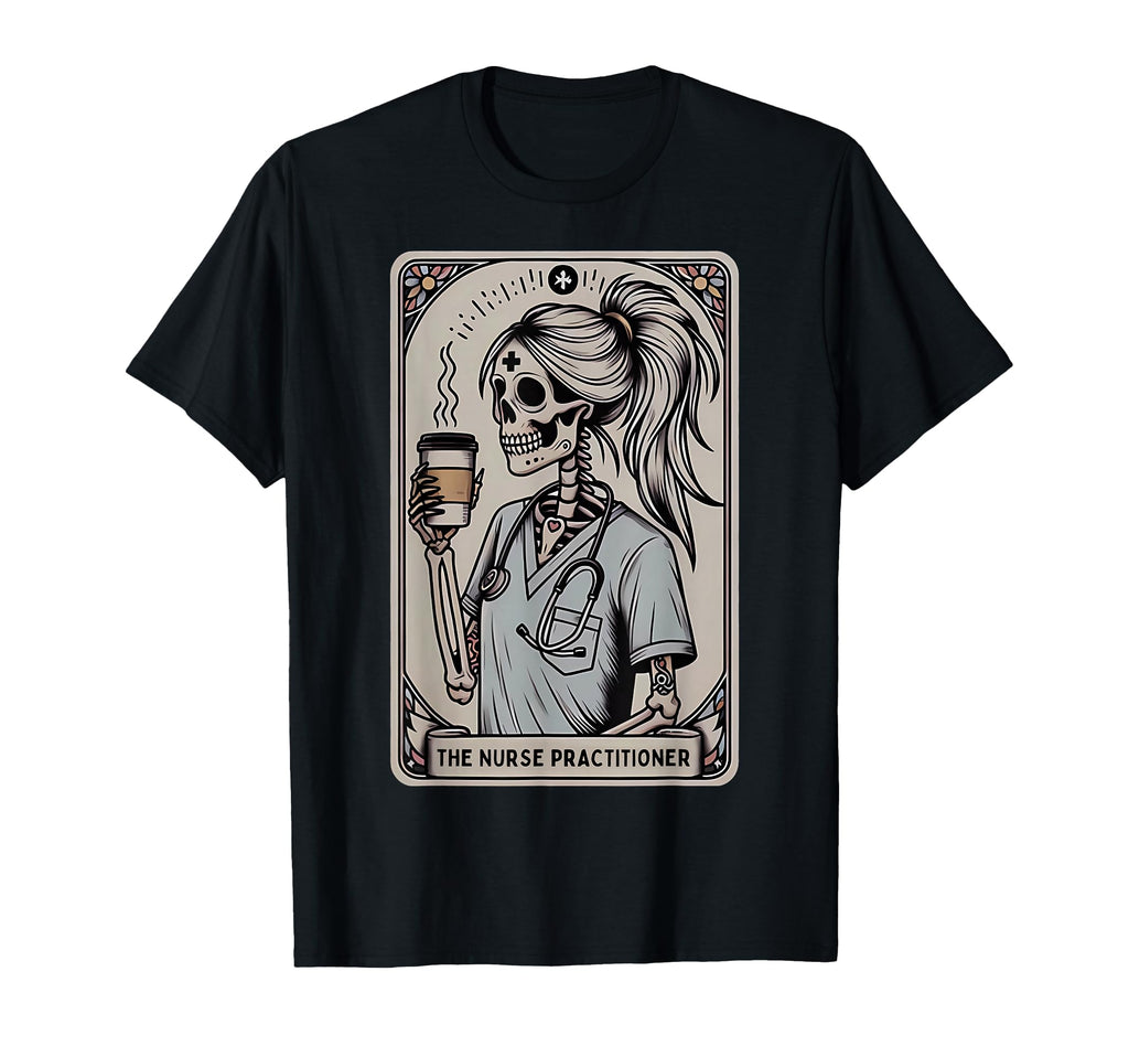 Nurse Practitioner Tarot Card Skeleton T-Shirt - Fun Novelty Design Unisex - T-Shirt, Sweatshirt, Hoodie