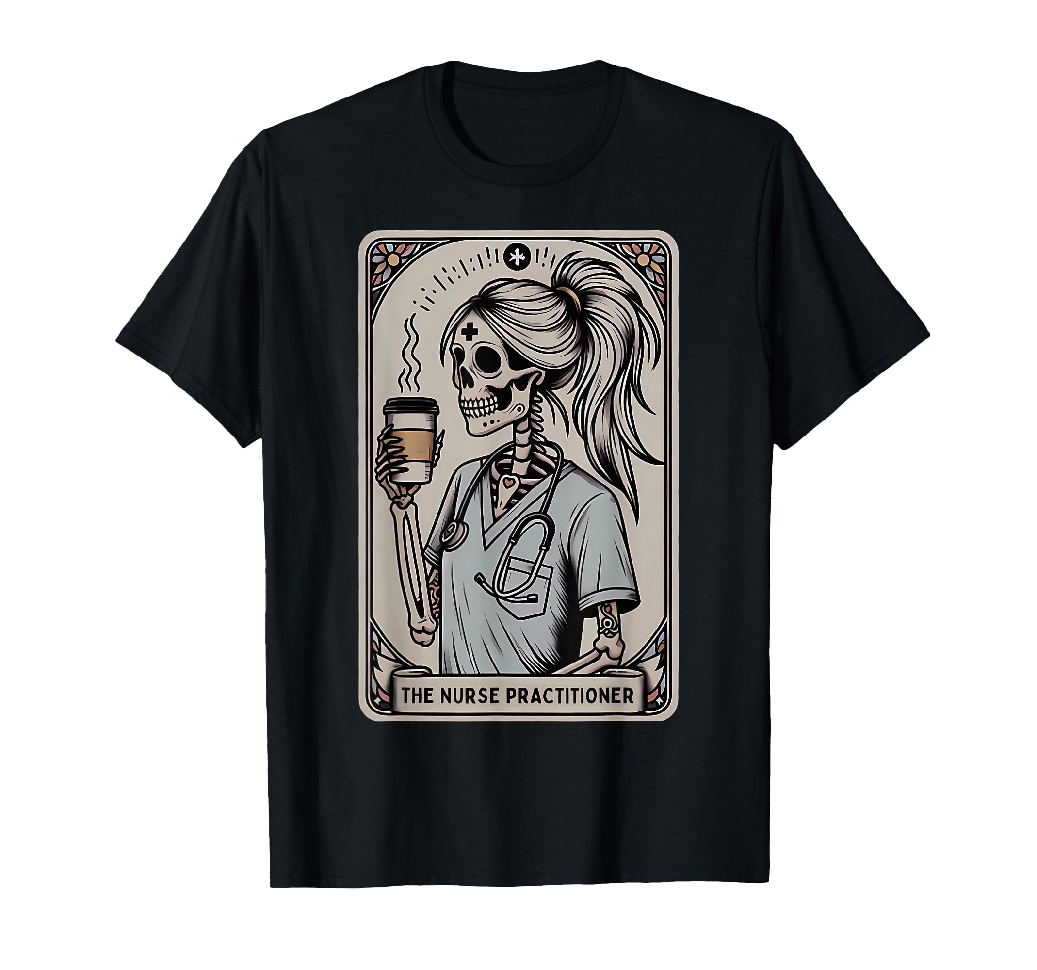 Nurse Practitioner Tarot Card Skeleton T-Shirt - Fun Novelty Design Unisex - T-Shirt, Sweatshirt, Hoodie