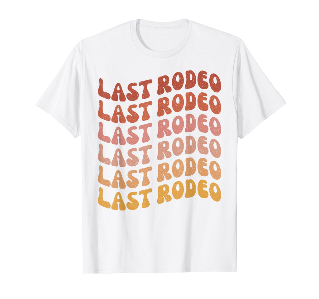Last Rodeo Bachelorette Party T-Shirt - Fun Novelty Design for Adults - T-Shirt, Sweatshirt, Hoodie