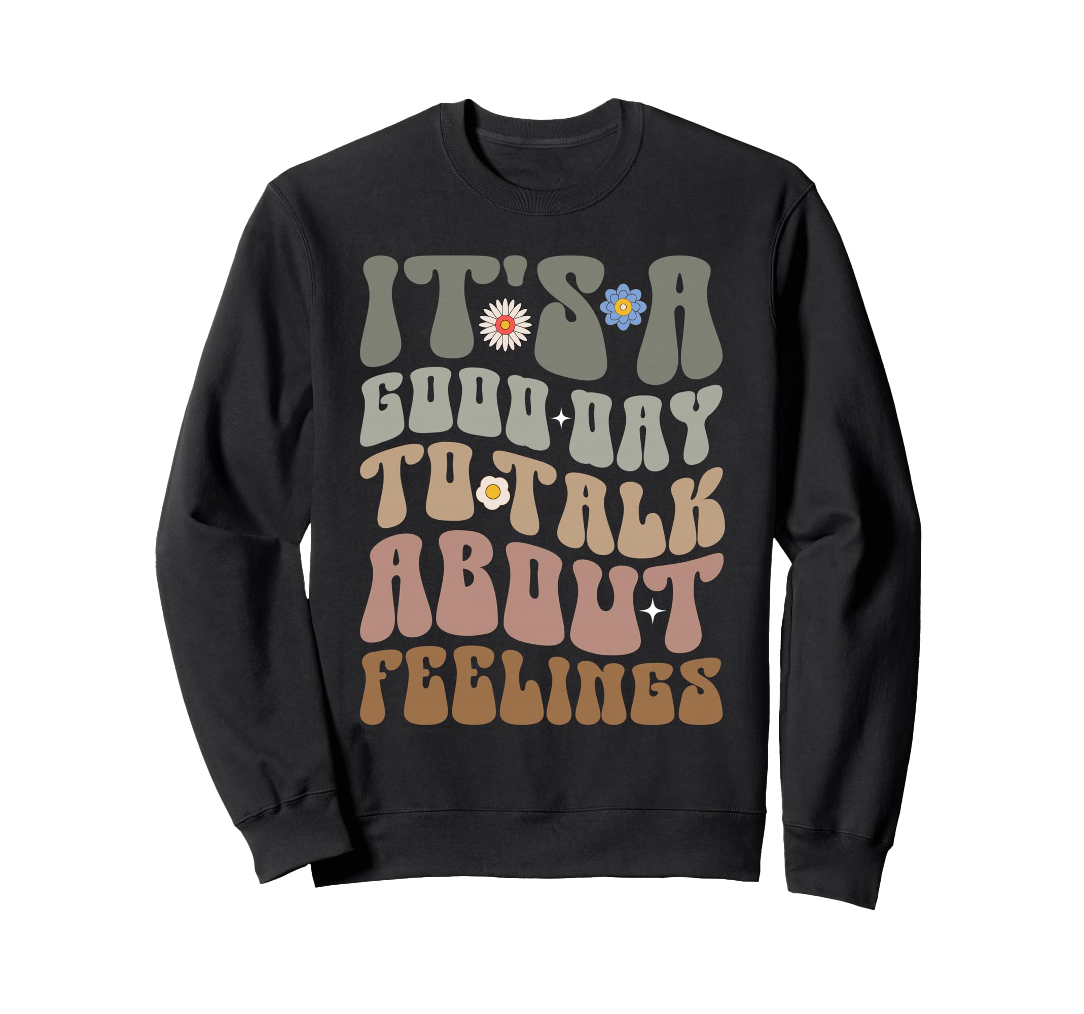 Its Good Day To Talk About Feelings Sweatshirt - Fun Novelty Design Unisex - T-Shirt, Sweatshirt, Hoodie