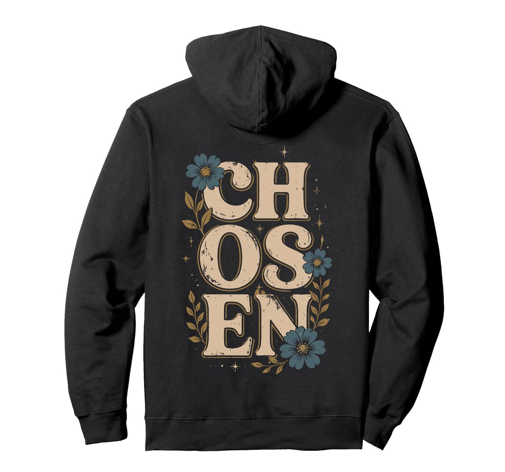 Chosen Floral Typography Boho Hoodie - Casual Everyday Wear Unisex - T-Shirt, Sweatshirt, Hoodie