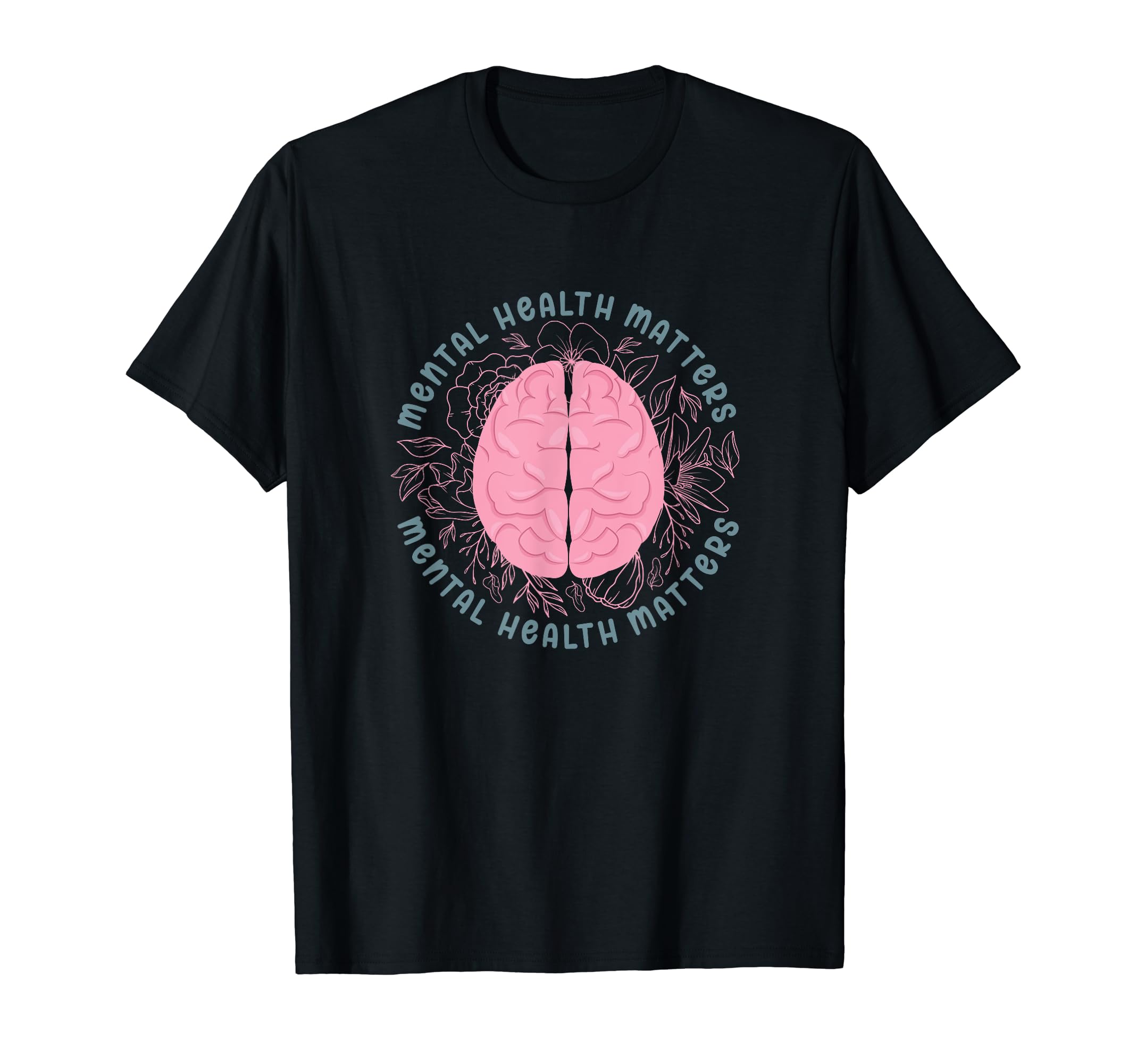Mental Health Matters Floral Brain Mental T-Shirt - Trendy Graphic Unisex - T-Shirt, Sweatshirt, Hoodie