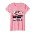 Car Guy Problems Funny Automotive T-Shirt - Casual Everyday Wear for Adults - T-Shirt, Sweatshirt, Hoodie