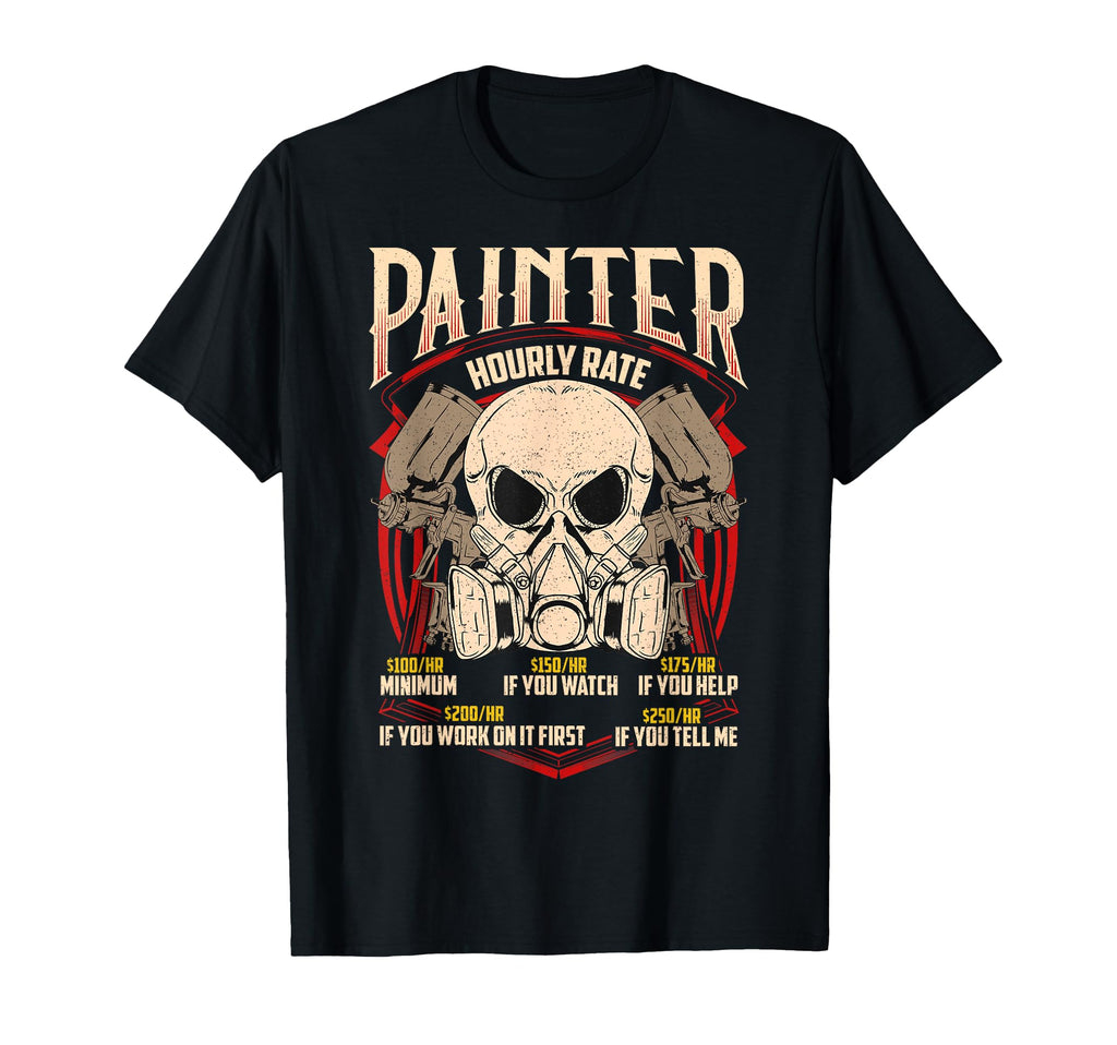 Painter Hourly Rate Auto Spray Car Painting T-Shirt - Graphic Print Unisex - T-Shirt, Sweatshirt, Hoodie