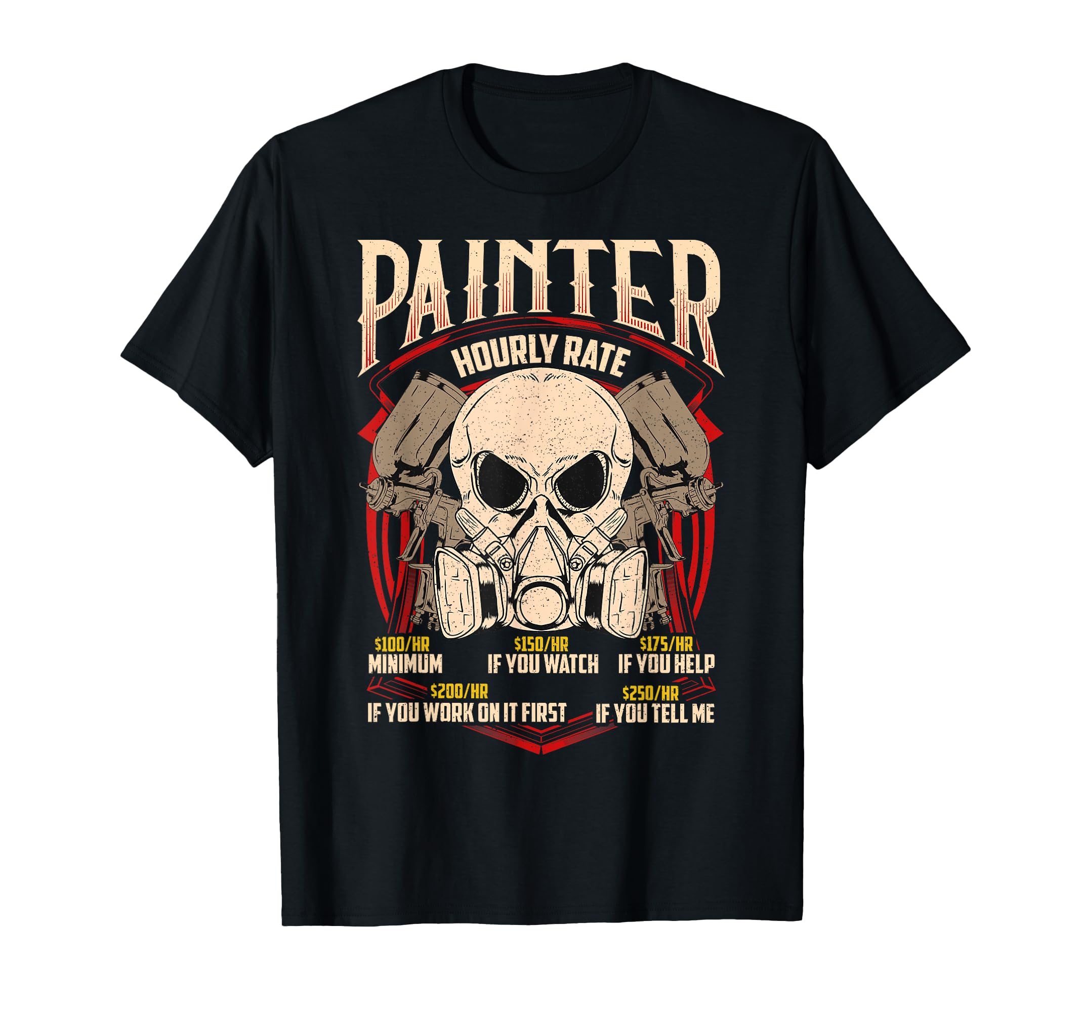 Painter Hourly Rate Auto Spray Car Painting T-Shirt - Graphic Print Unisex - T-Shirt, Sweatshirt, Hoodie
