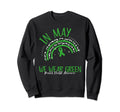 May We Wear Green Mental Health Sweatshirt - Fun Novelty Design Men Women - T-Shirt, Sweatshirt, Hoodie