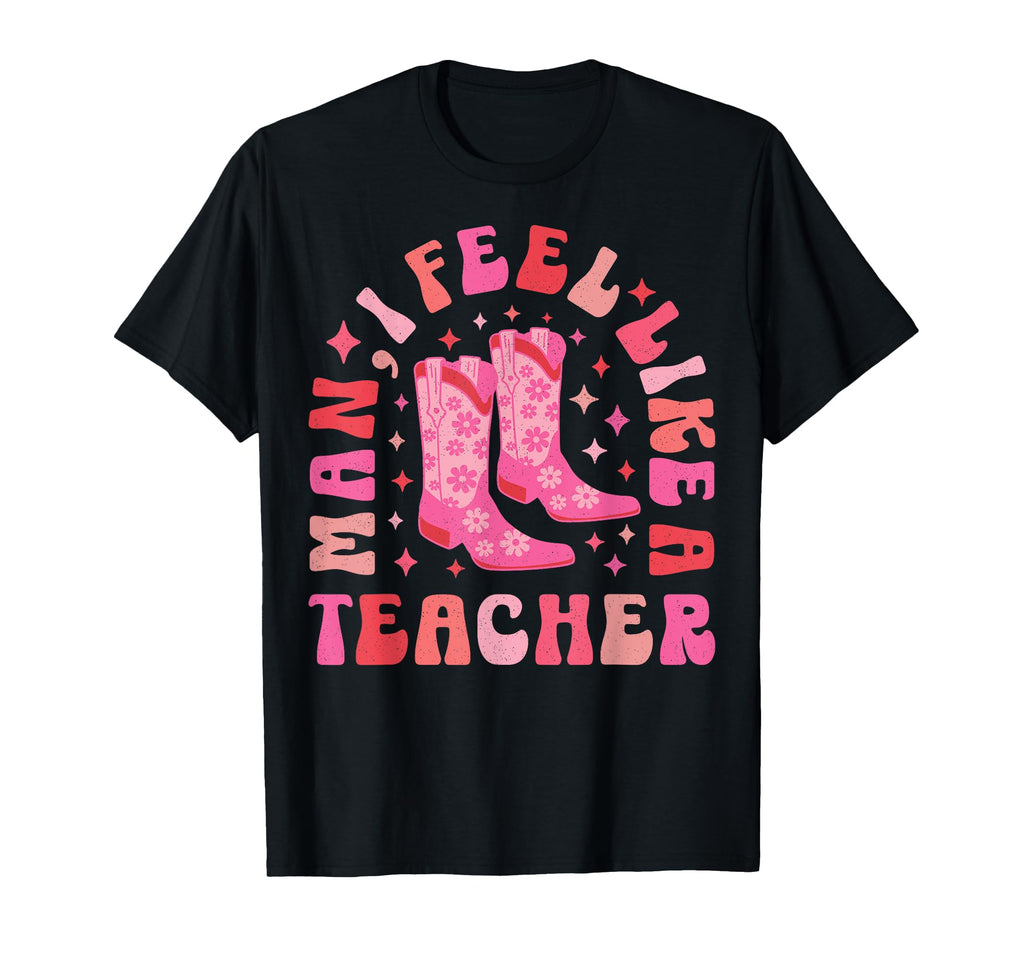 I Feel Like Teacher Western Teacher T-Shirt - Streetwear Style Unisex - T-Shirt, Sweatshirt, Hoodie