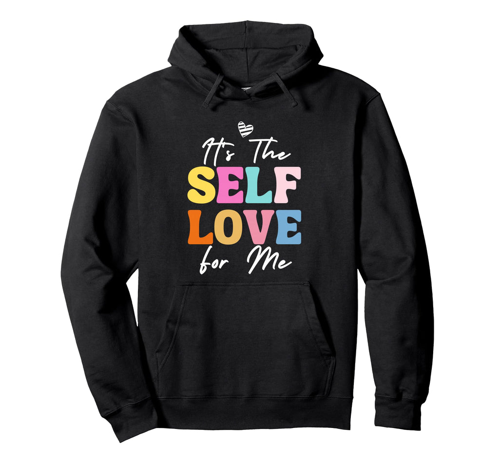 Self Love Me Inspire Confidence Hoodie - Casual Everyday Wear Men Women - T-Shirt, Sweatshirt, Hoodie