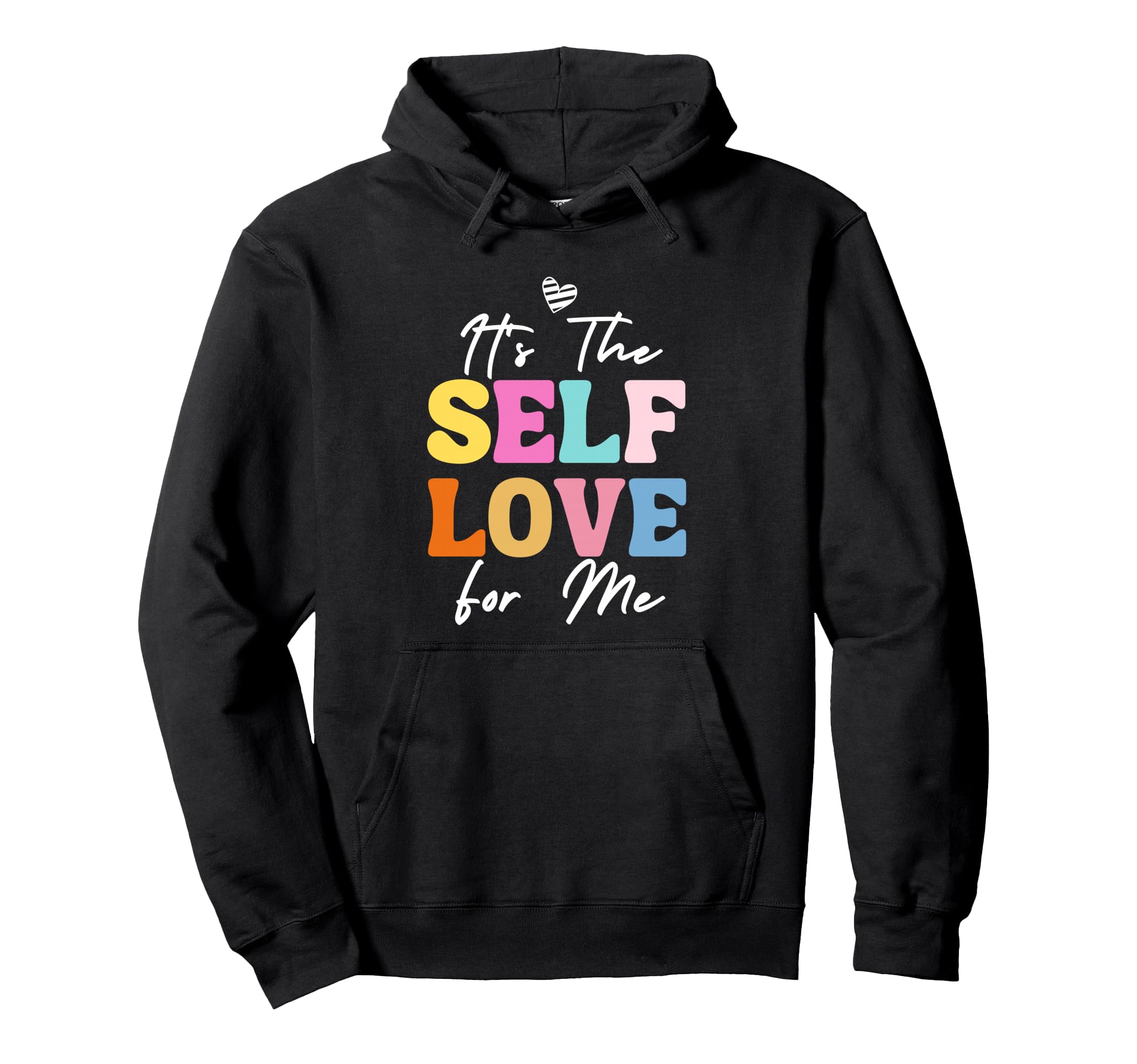 Self Love Me Inspire Confidence Hoodie - Casual Everyday Wear Men Women - T-Shirt, Sweatshirt, Hoodie