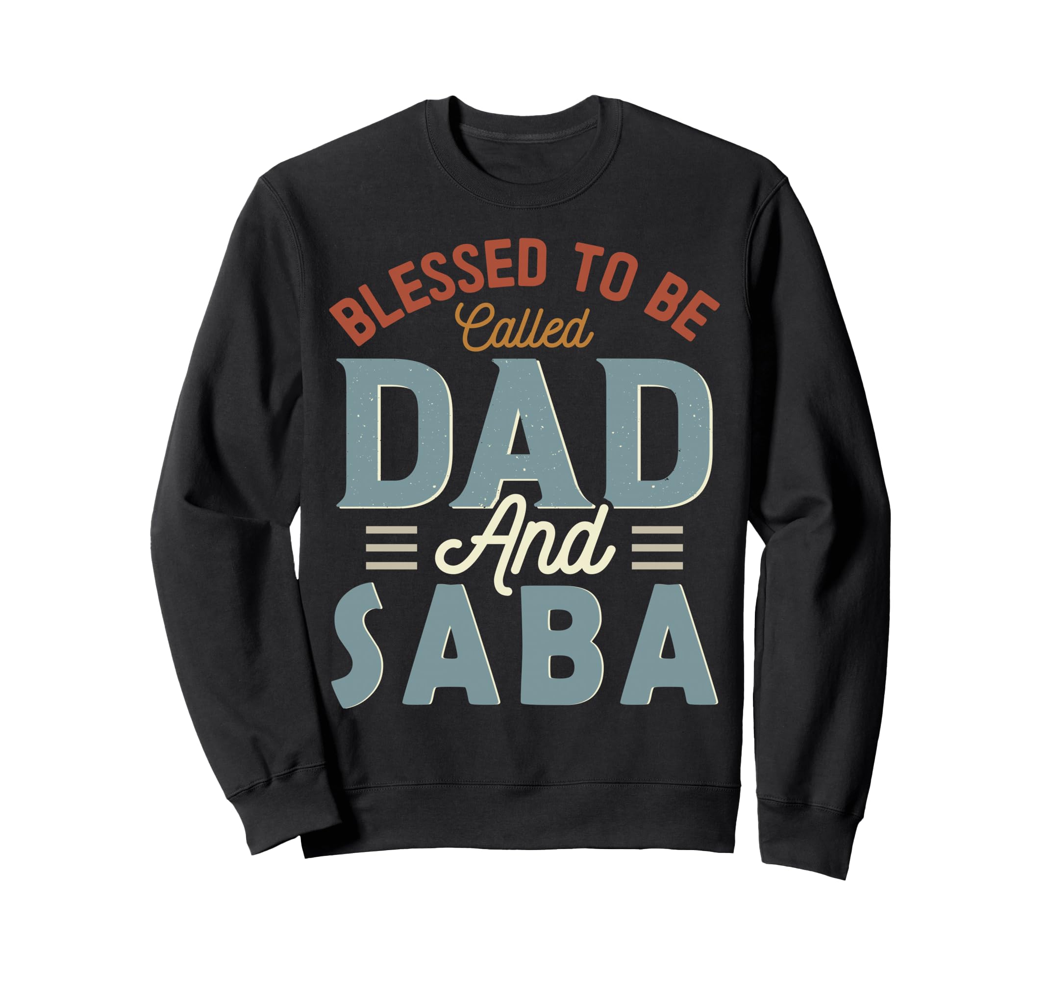Blessed To Be Called Dad And Saba Sweatshirt - Unique Graphic Men Women - T-Shirt, Sweatshirt, Hoodie