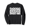 Doing My Best Ish Funny Sarcastic Sweatshirt - Graphic Print Unisex - T-Shirt, Sweatshirt, Hoodie