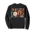 Im Gretchen Doing Gretchen Things Sweatshirt - Trendy Graphic Men Women - T-Shirt, Sweatshirt, Hoodie