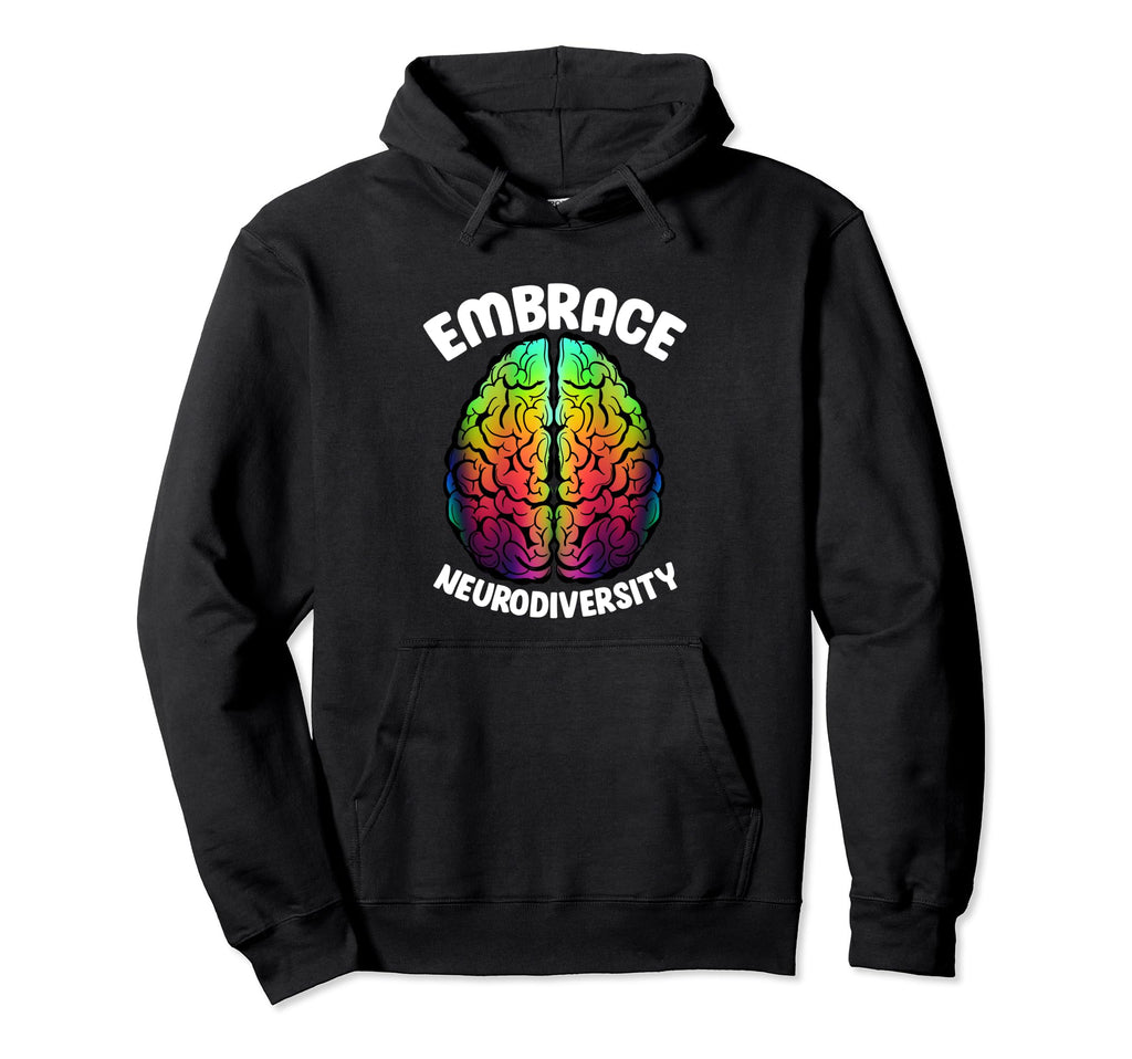 Embrace Neurodiversity Brain Adhd Hoodie - Fun Novelty Design Unisex - T-Shirt, Sweatshirt, Hoodie