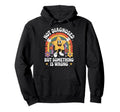 Not Diagnosed But Something Is Wrong Hoodie - Novelty Apparel Unisex - T-Shirt, Sweatshirt, Hoodie