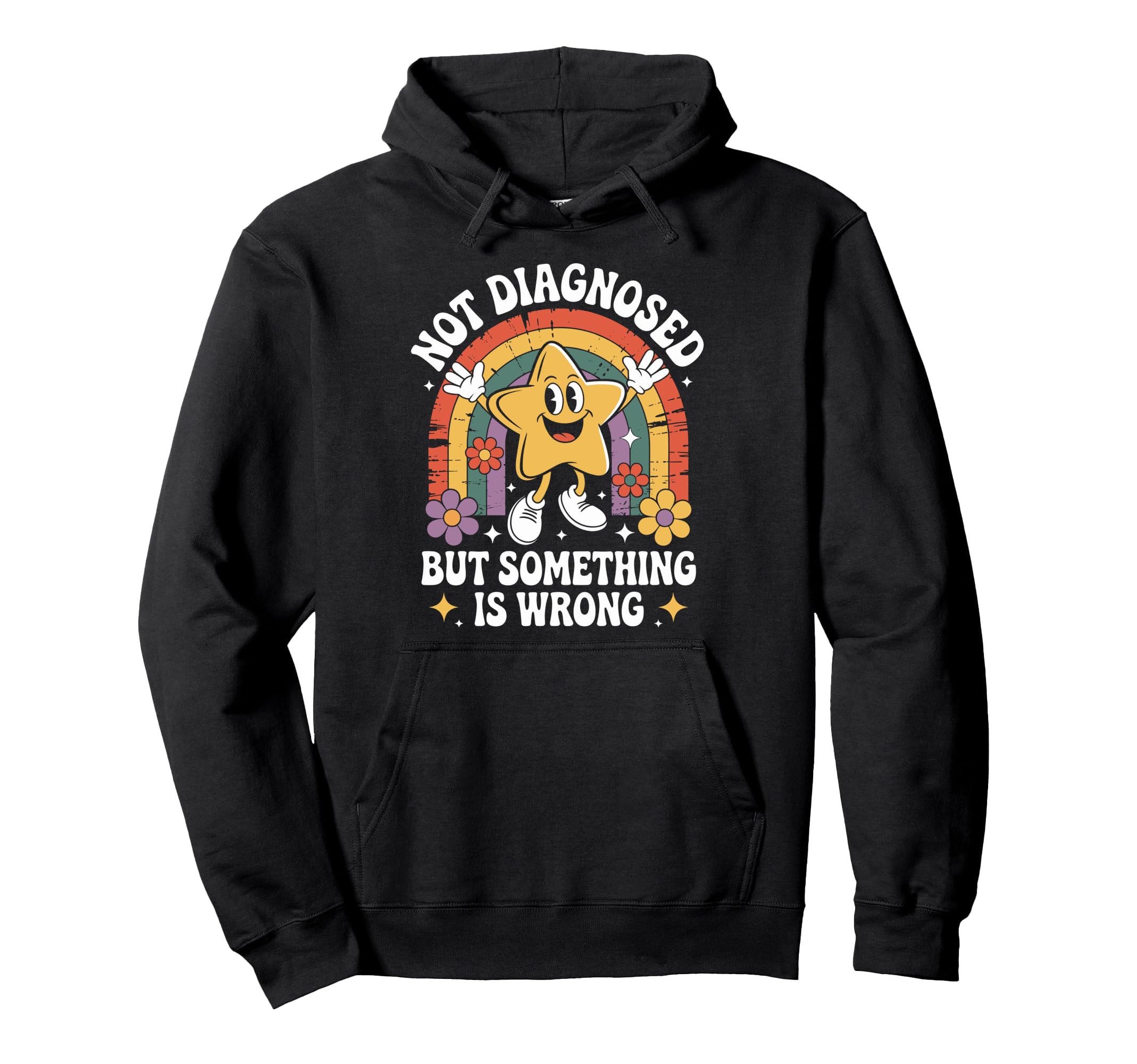 Not Diagnosed But Something Is Wrong Hoodie - Novelty Apparel Unisex - T-Shirt, Sweatshirt, Hoodie
