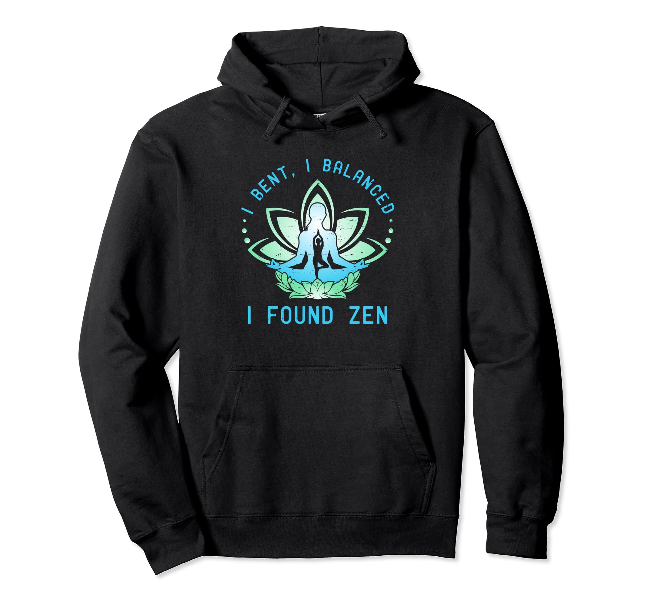 I Bent Calmed Found Zen Lotus Hoodie - Casual Everyday Wear Unisex - T-Shirt, Sweatshirt, Hoodie