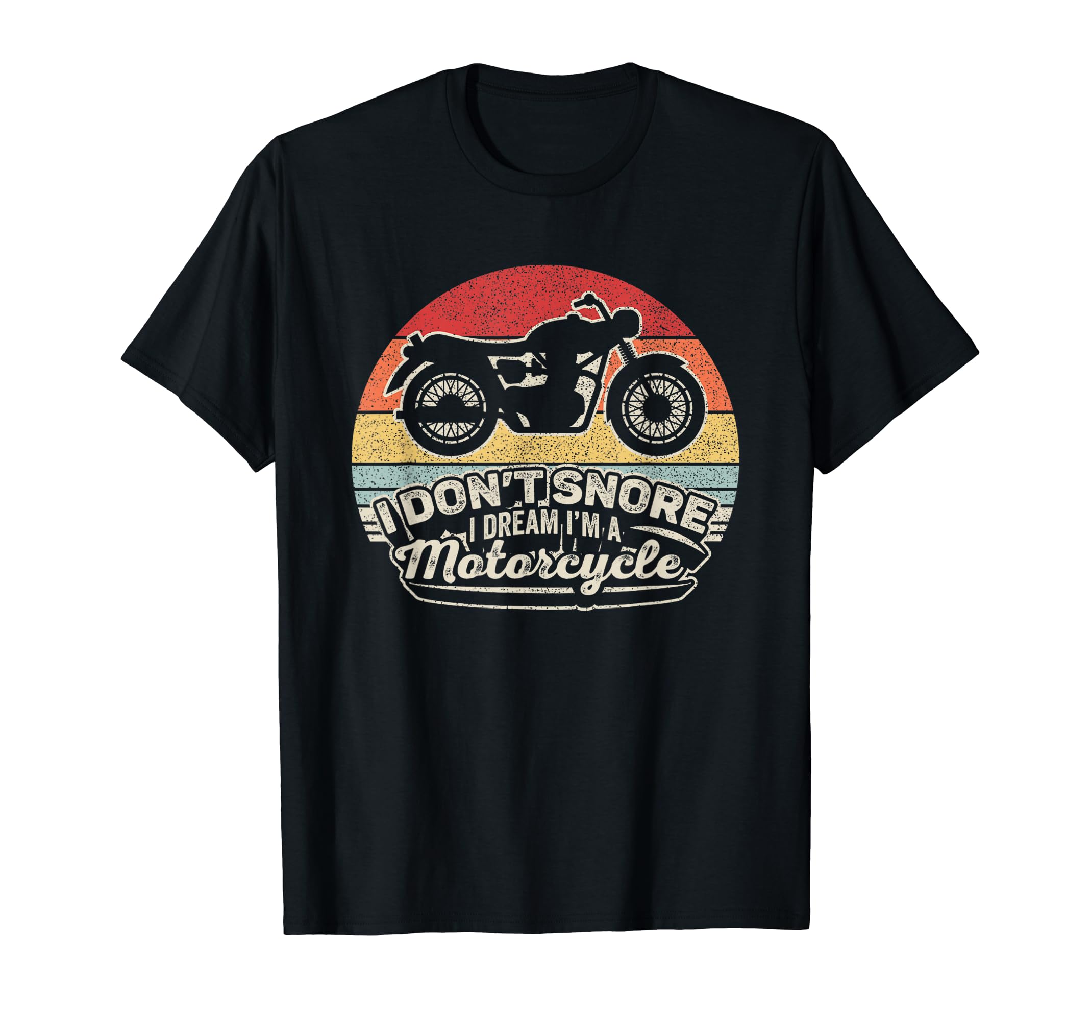 I Dont Snore I Dream Im Motorcycle T-Shirt - Unique Graphic Men Women - T-Shirt, Sweatshirt, Hoodie