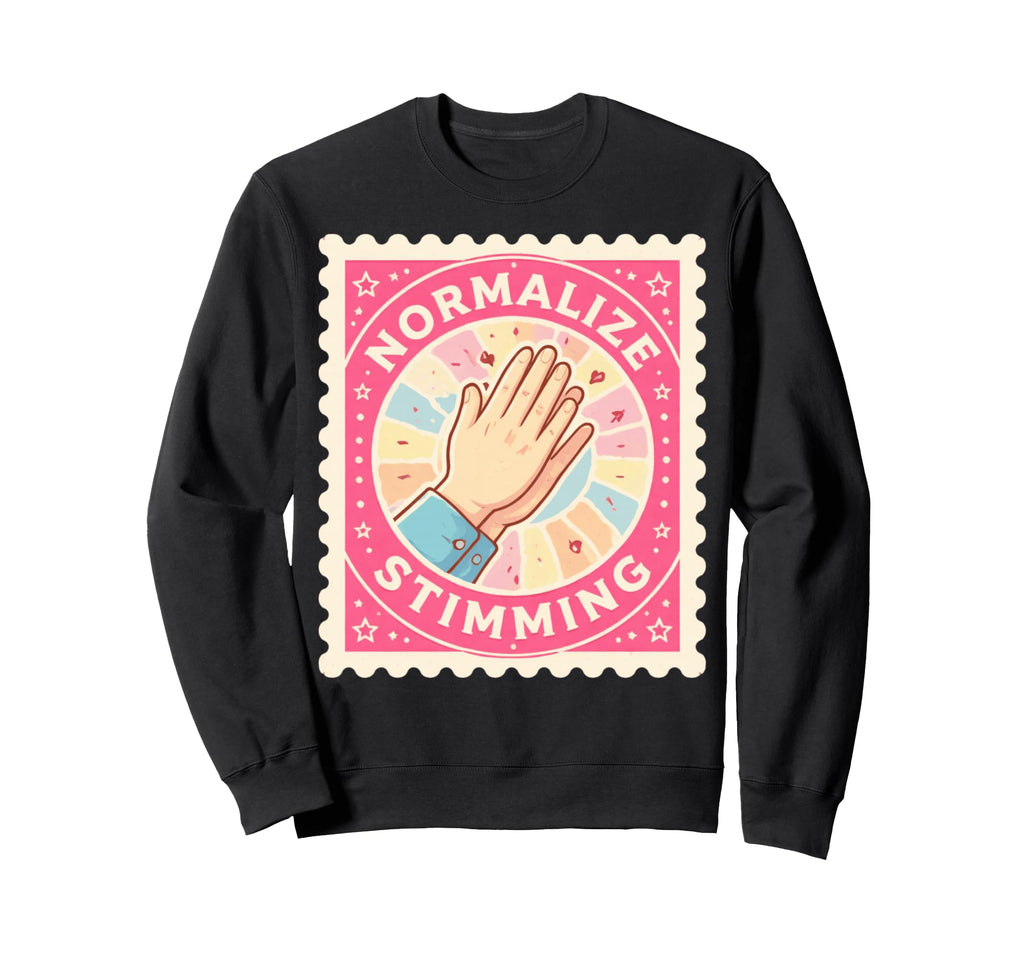 Normalize Stimming Stim Autism Sweatshirt - Novelty Apparel Men Women - T-Shirt, Sweatshirt, Hoodie
