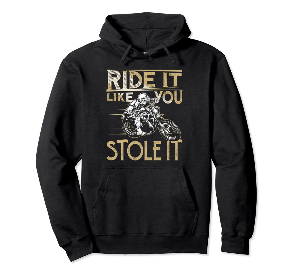 Ride It Like You Stole It Funny Hoodie - Trendy Graphic for Adults - T-Shirt, Sweatshirt, Hoodie