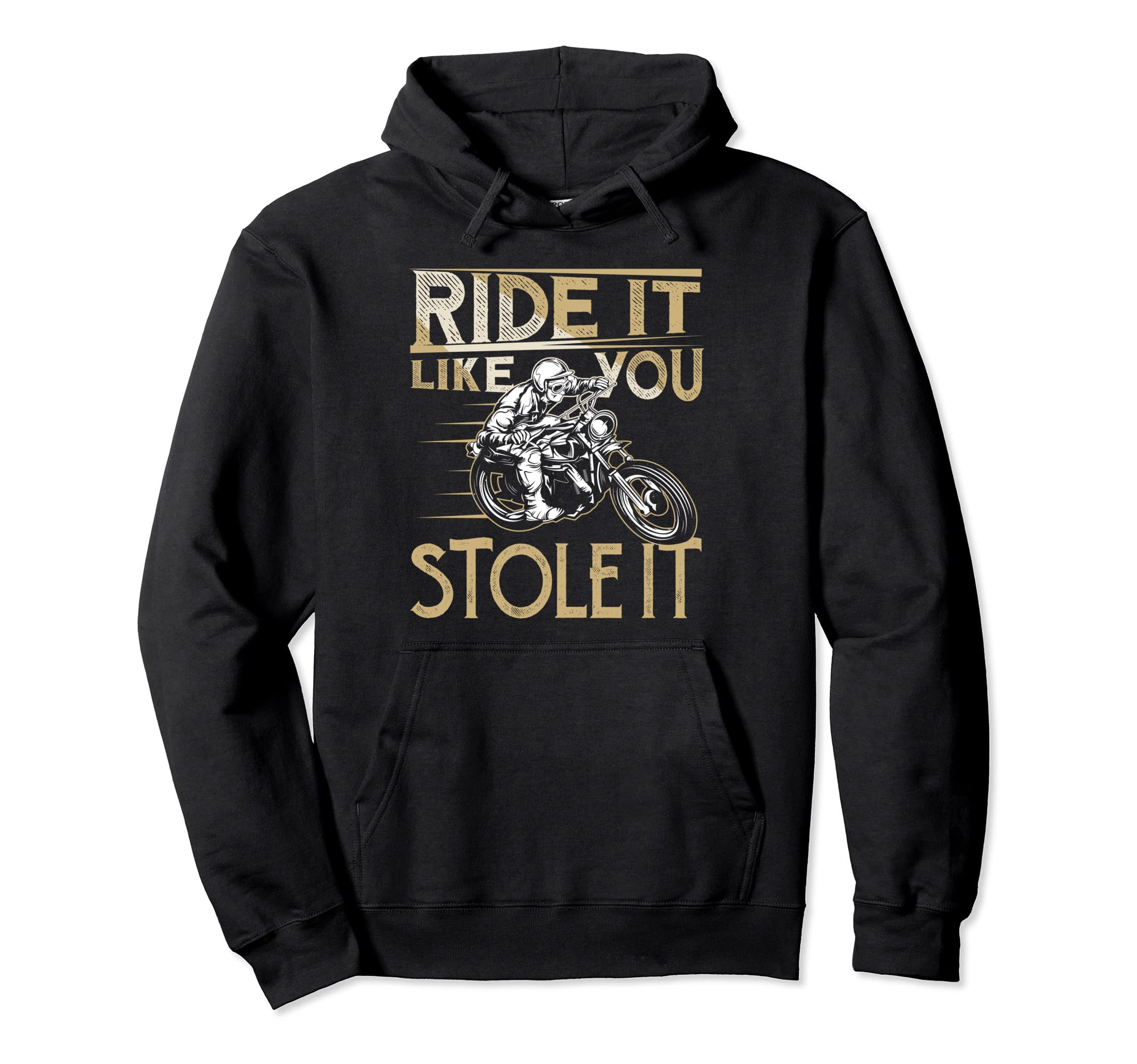 Ride It Like You Stole It Funny Hoodie - Trendy Graphic for Adults - T-Shirt, Sweatshirt, Hoodie
