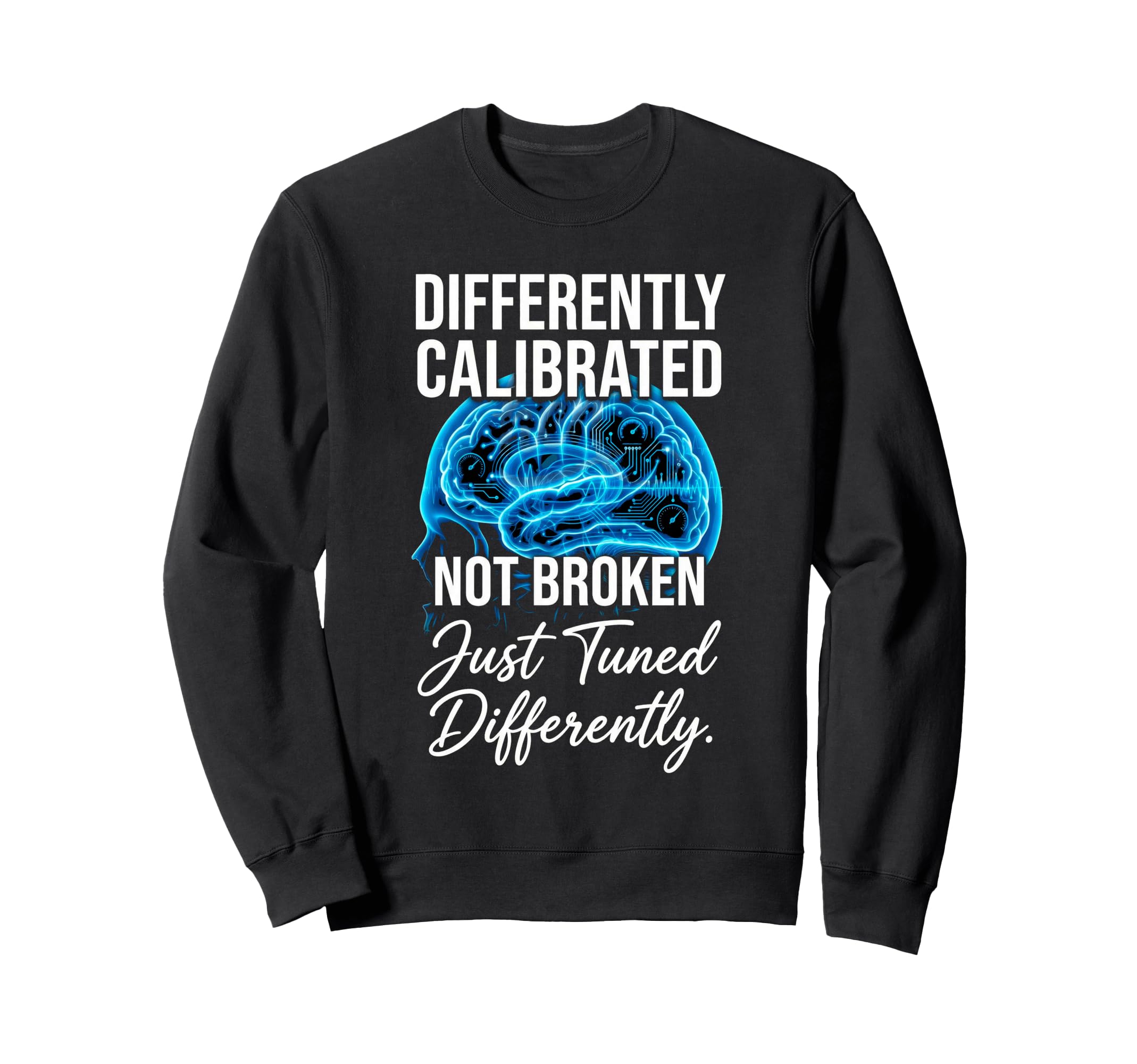 Differently Calibrated Sweatshirt - Unique Graphic for Adults - T-Shirt, Sweatshirt, Hoodie