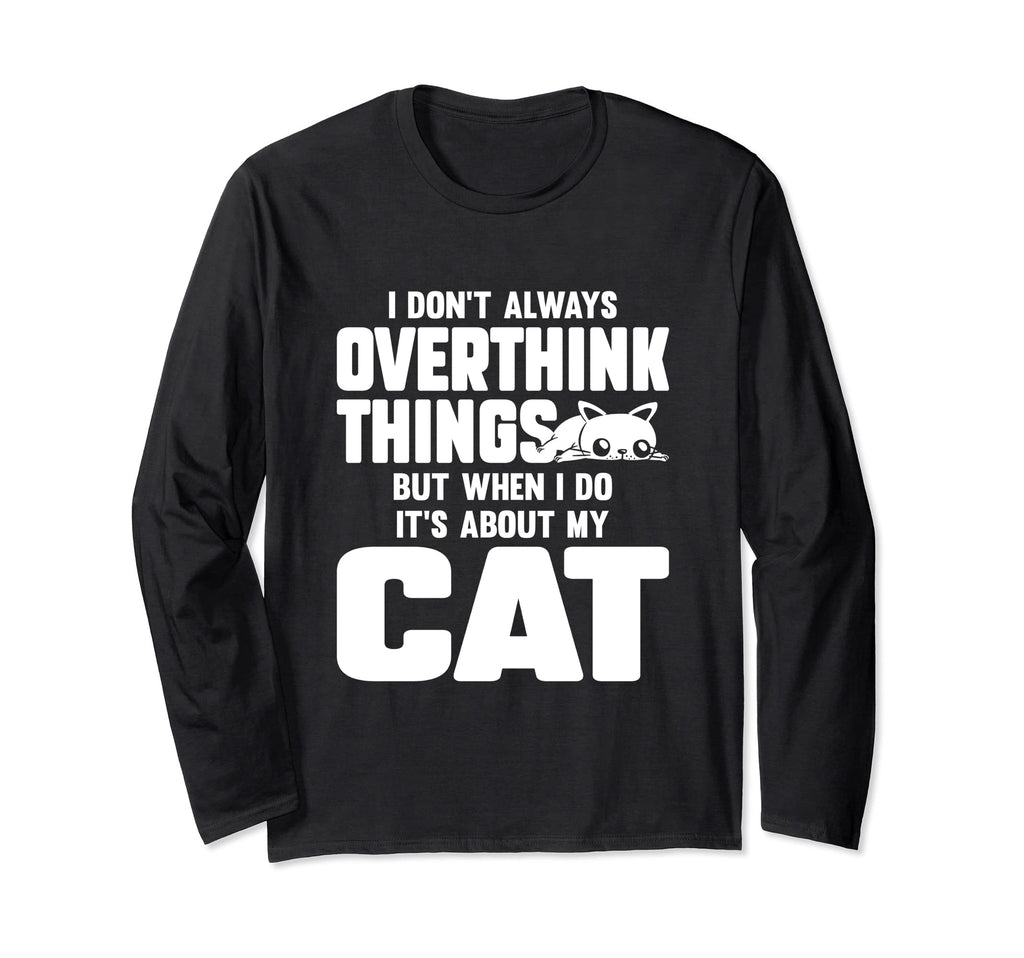 Cat Lover Overthinker Pet Overthinking T-Shirt - Graphic Print Men Women - T-Shirt, Sweatshirt, Hoodie
