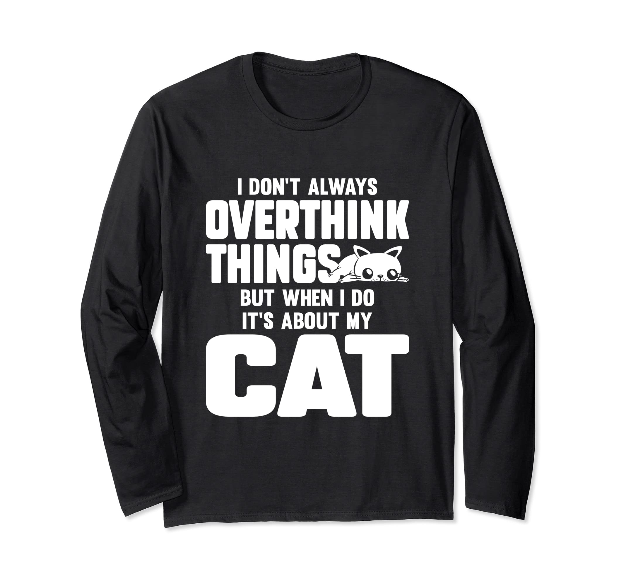 Cat Lover Overthinker Pet Overthinking T-Shirt - Graphic Print Men Women - T-Shirt, Sweatshirt, Hoodie