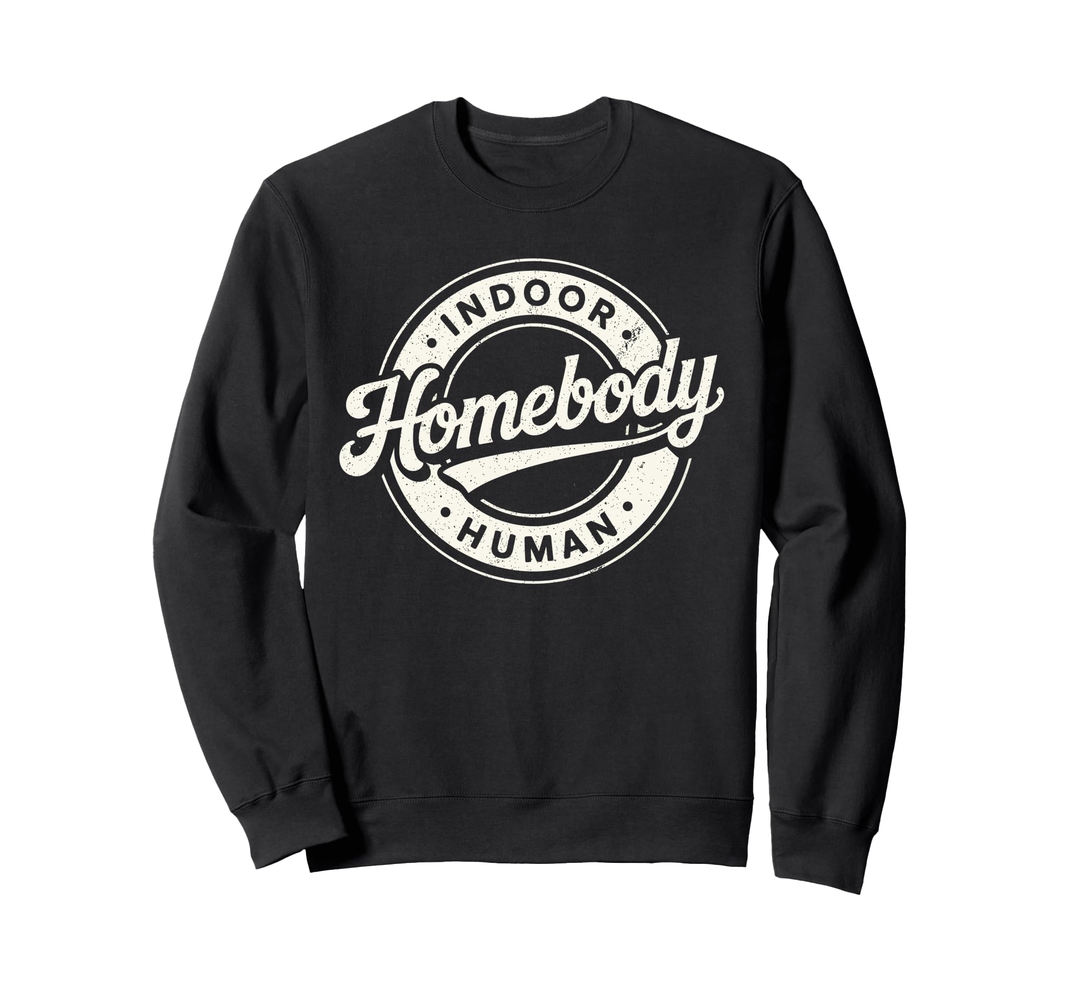Homebody Indoor Human Antisocial Sweatshirt - Unique Graphic Men Women - T-Shirt, Sweatshirt, Hoodie
