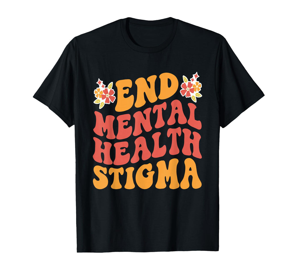 End Mental Health Stigma Mental Health T-Shirt - Novelty Apparel Men Women - T-Shirt, Sweatshirt, Hoodie